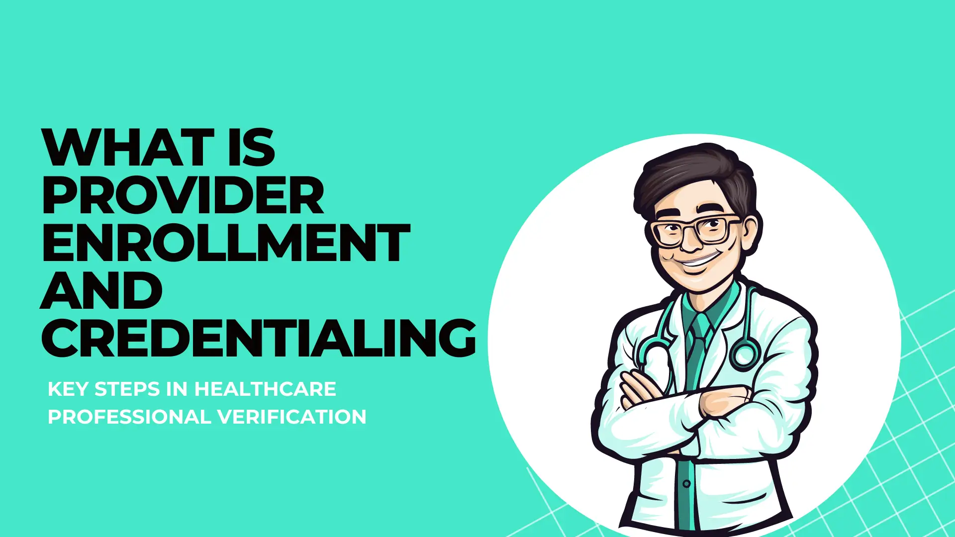 What is Provider Enrollment and Credentialing