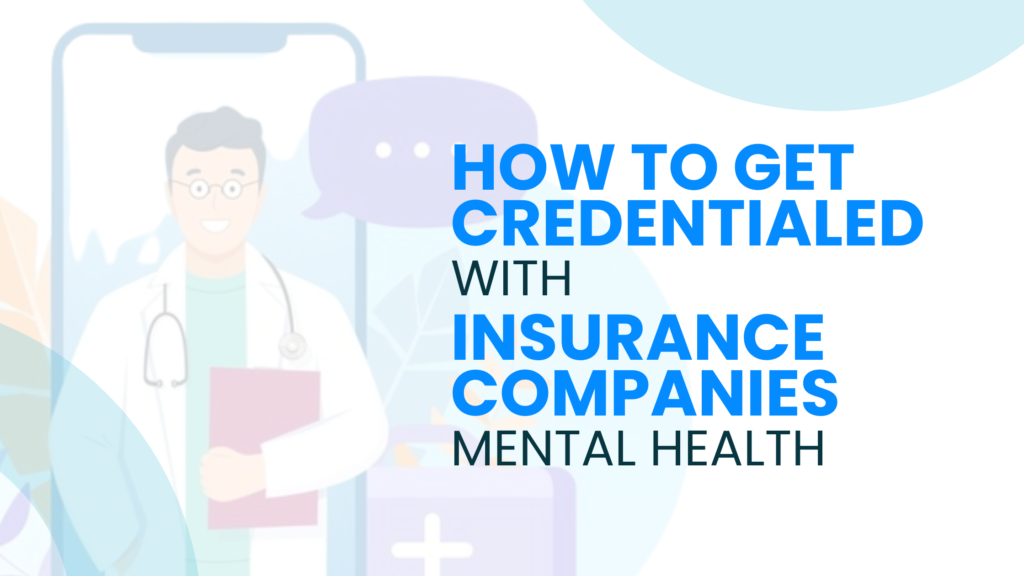 How to Get Credentialed with Insurance Companies Mental Health