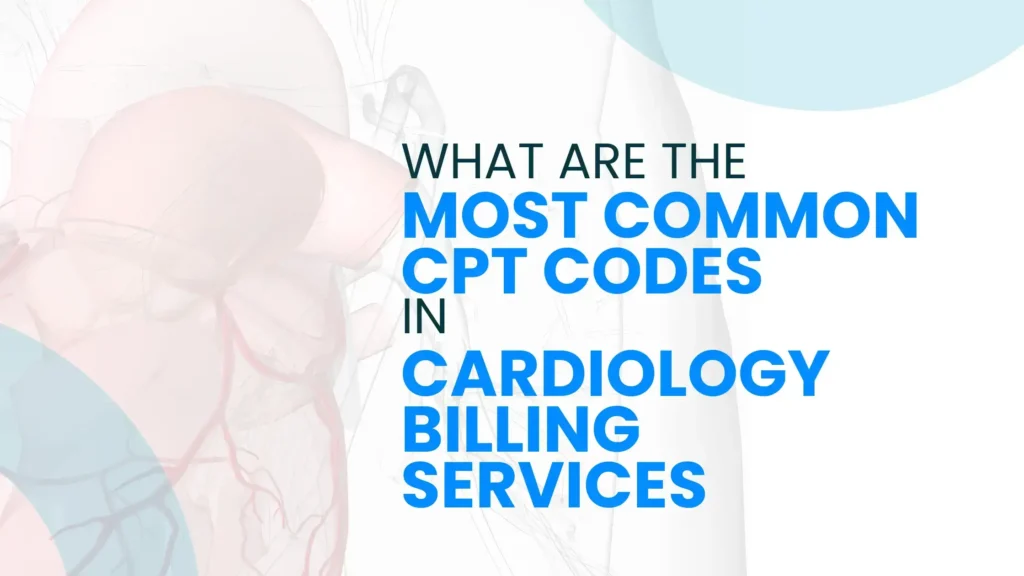 Most Common Cardiology Billing Codes