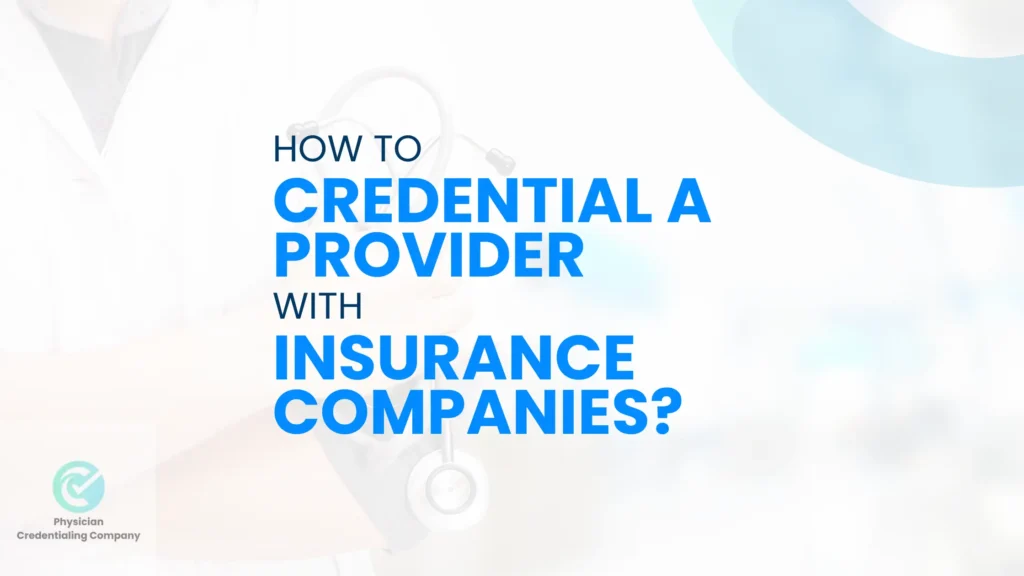 How to Credential a Provider with Insurance Companies