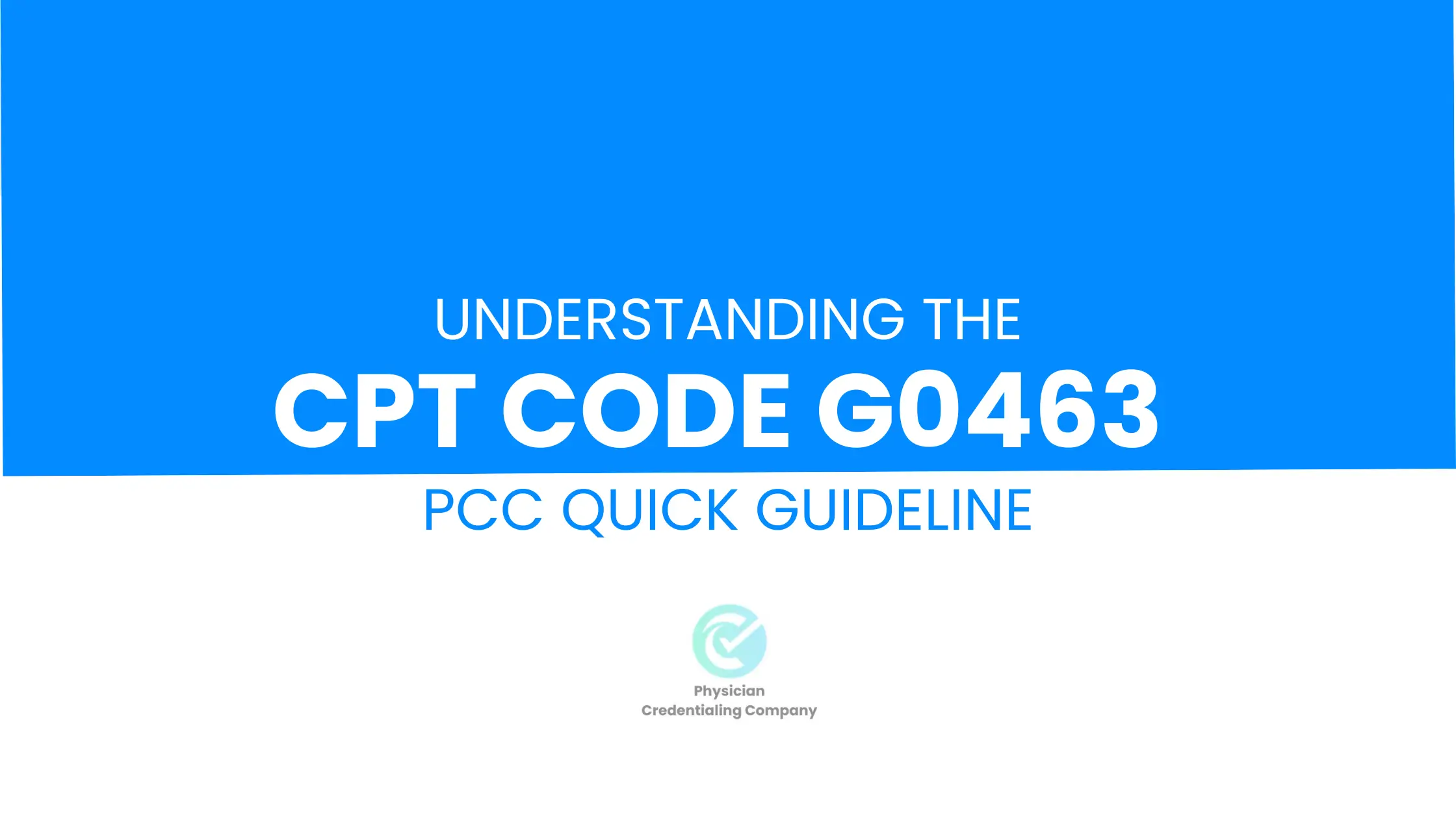 Understanding CPT code G0463 - PCC Quick Guideline