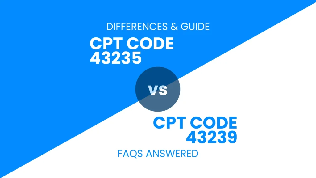 CPT 43235 and 43239