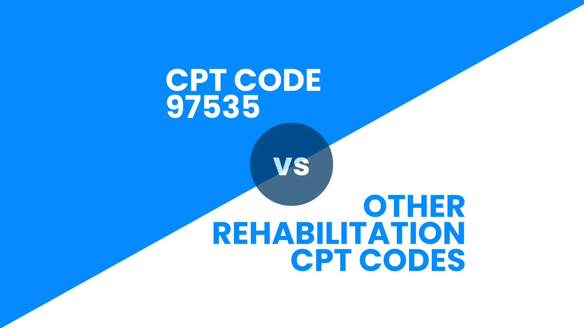 CPT 97535 vs. Other Rehabilitation CPT Codes