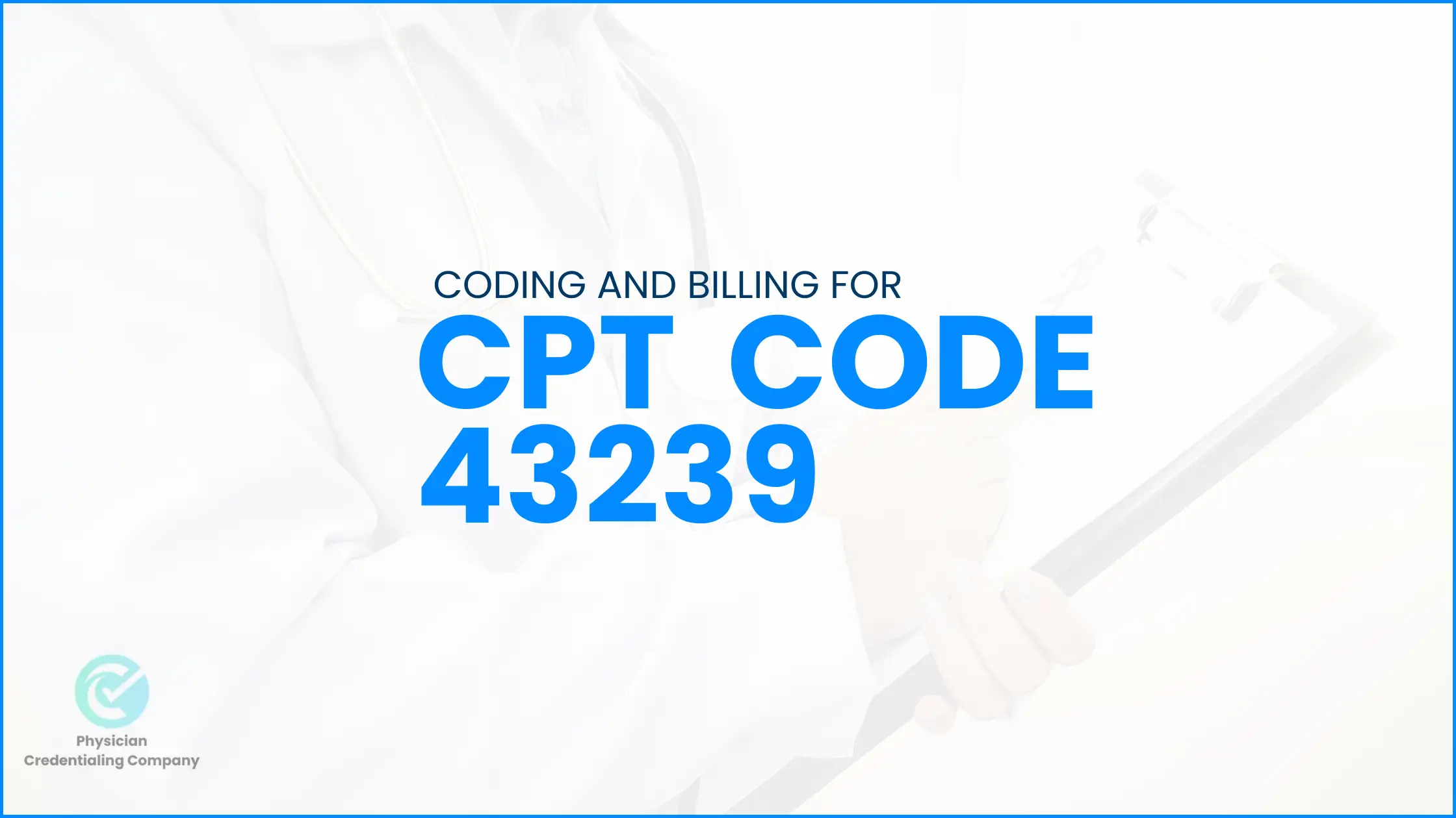 Coding and Billing for CPT Code 43239