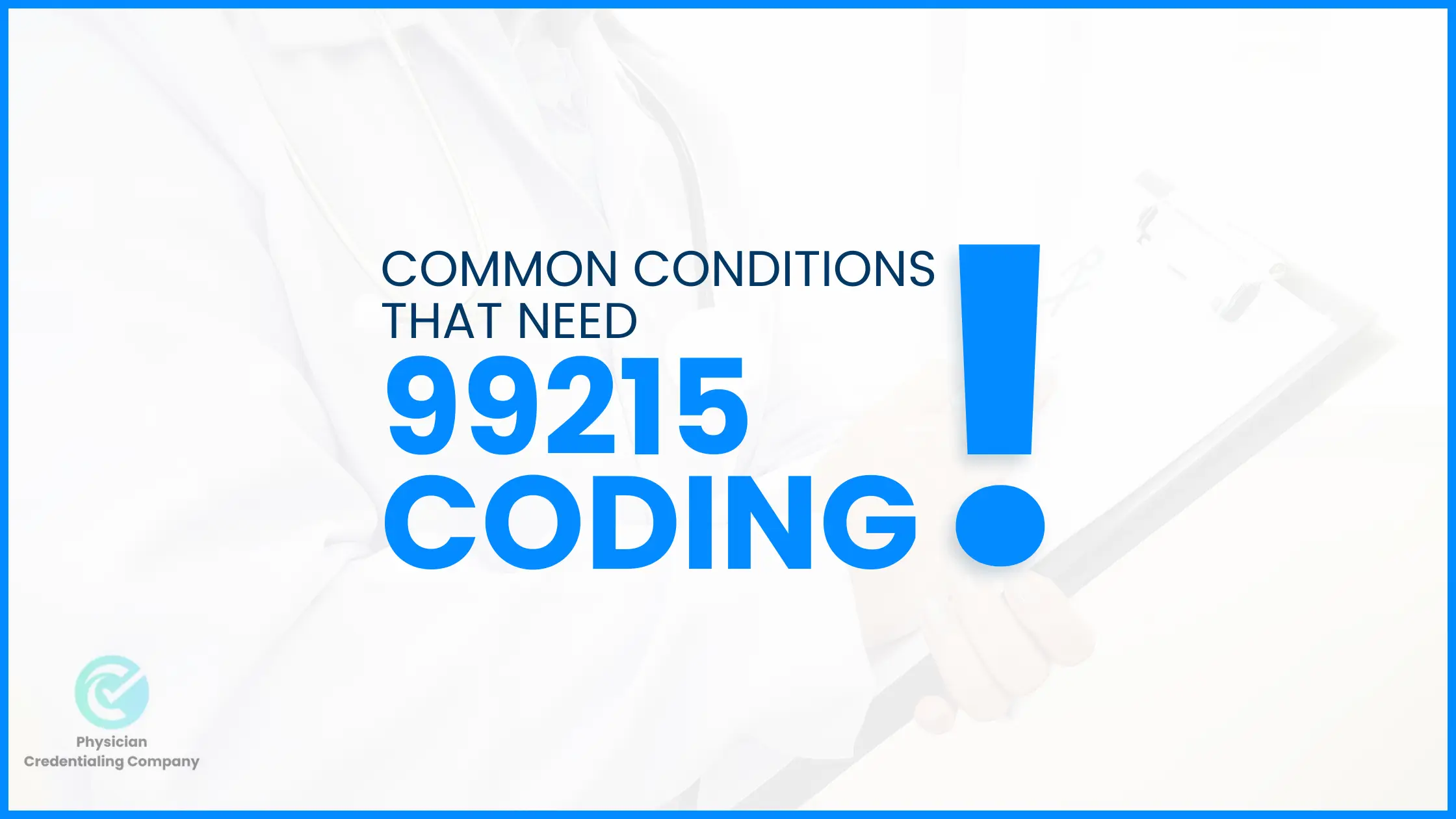 Common Conditions that need 99215 Coding