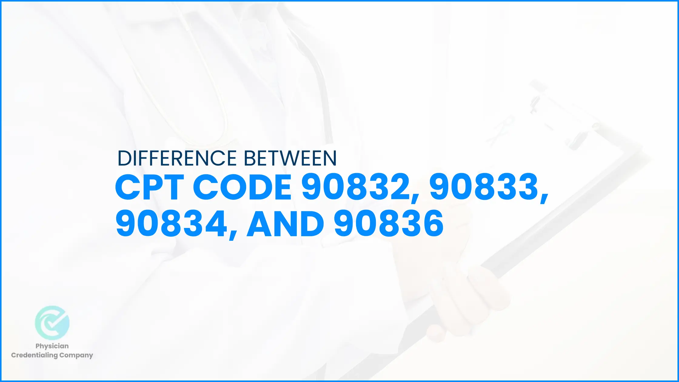 Difference between CPT codes 90832, 90833, 90834 and 90836