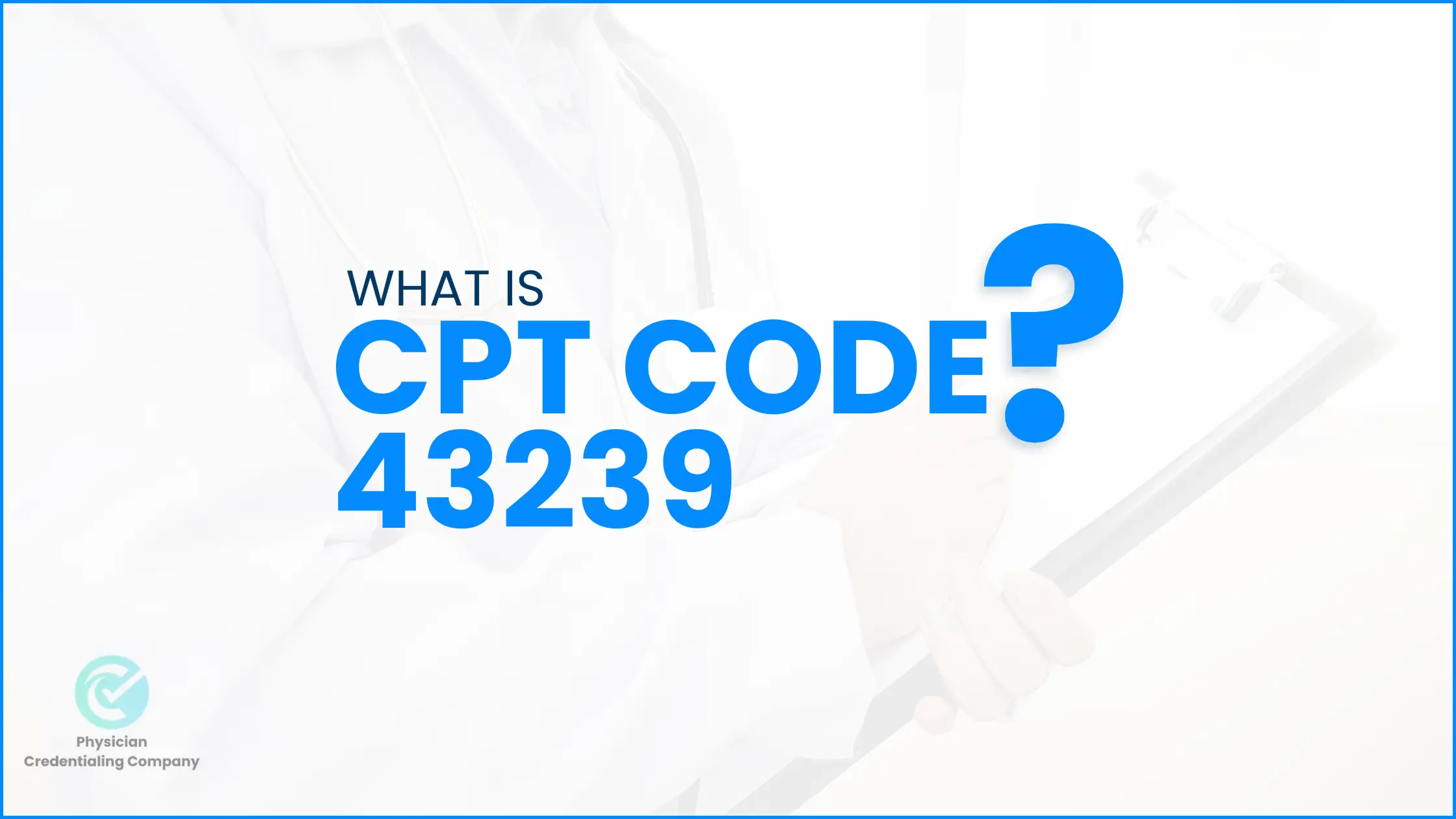 What is CPT code 43239