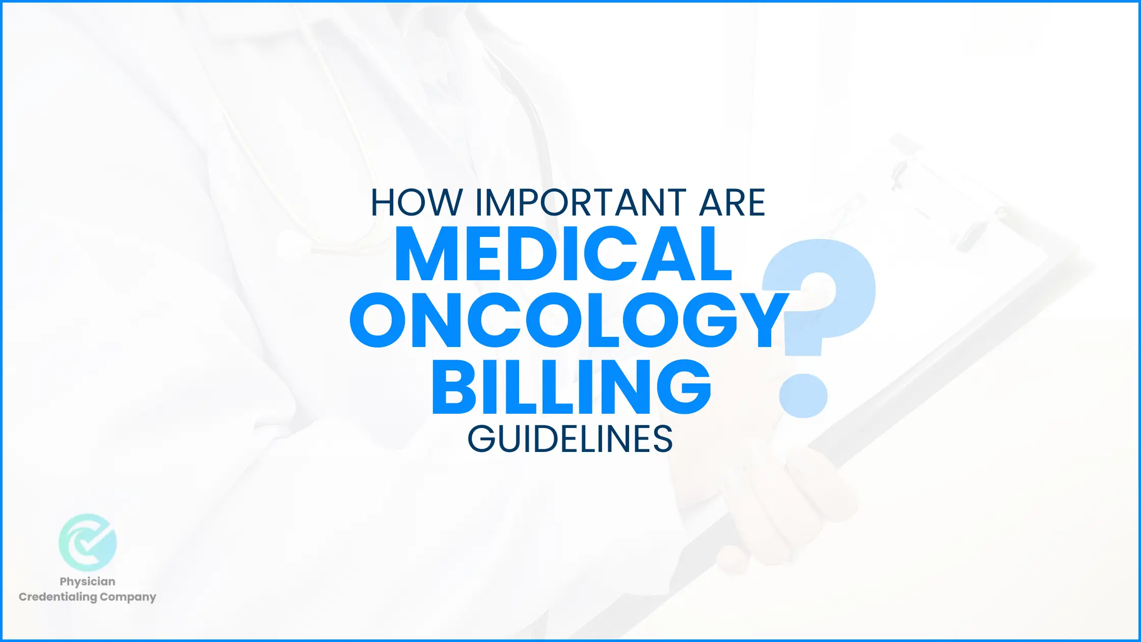 How important are Medical Oncology Billing Guidelines