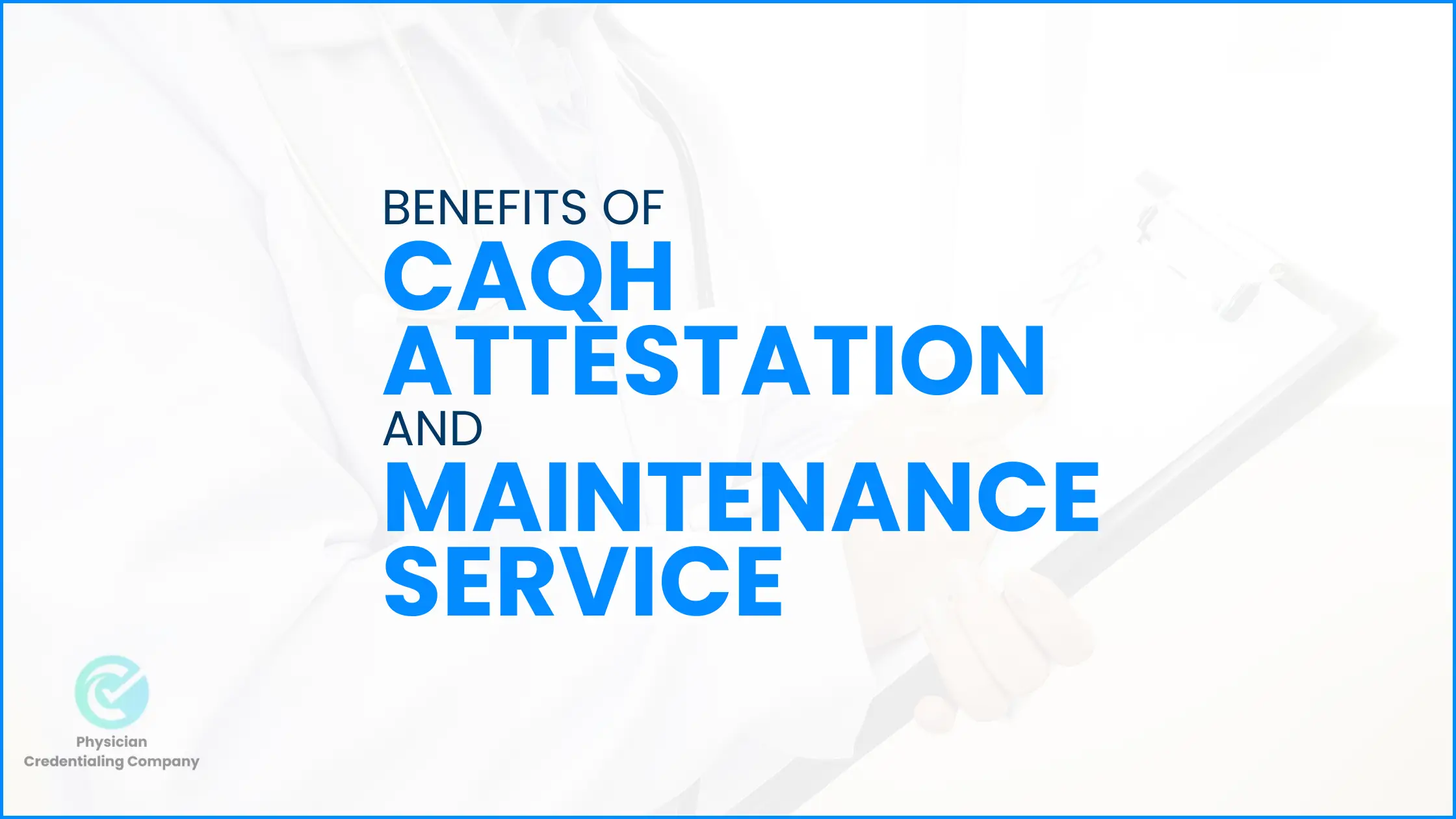 https://physiciancredentialingcompany.com/wp-content/uploads/2024/11/benefits-of-CAQH-Attestation-and-Maintenance-Service.webp