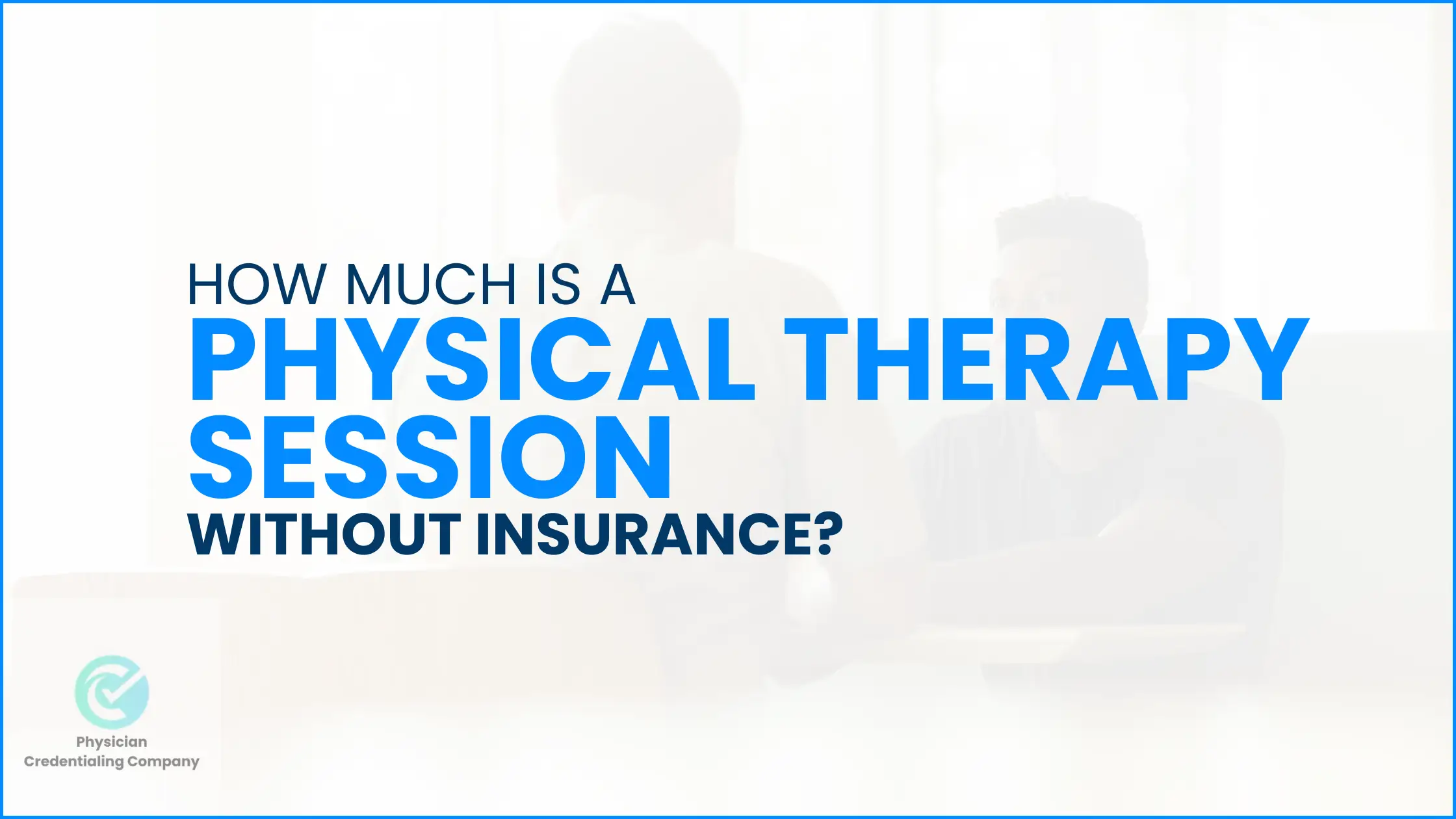 How much is a Physical Therapy Session Without Insurance