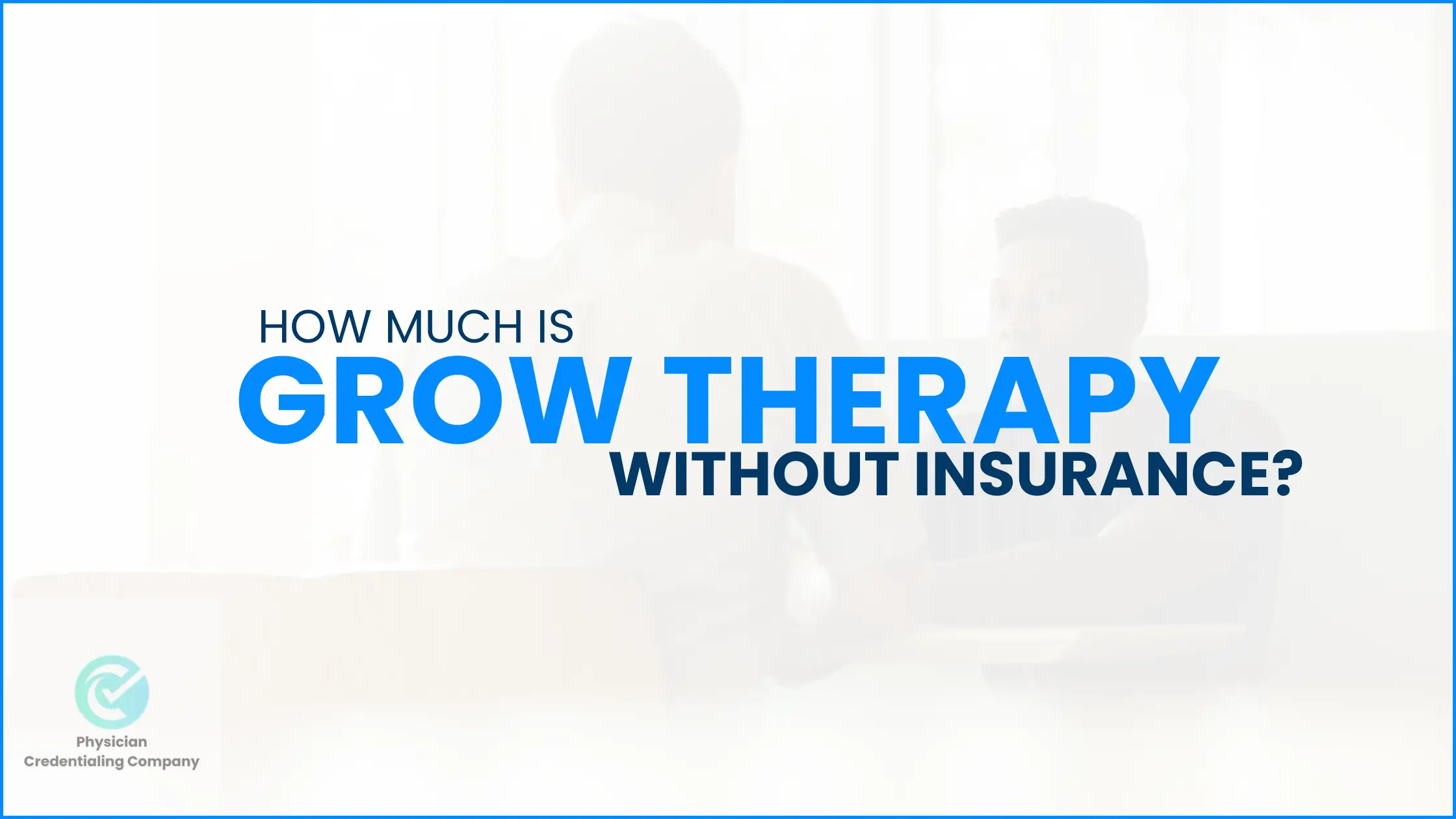 How Much Is Grow Therapy Without Insurance