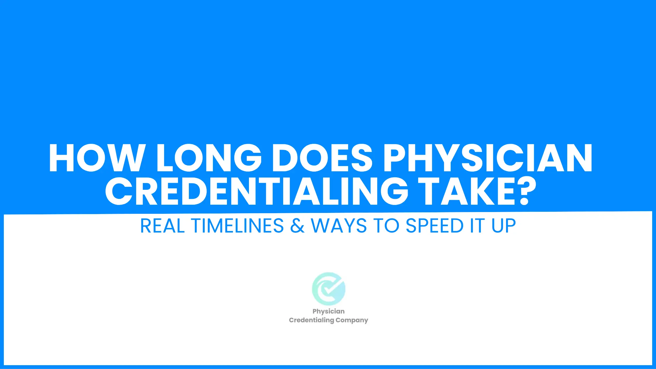 How Long Does Physician Credentialing Take